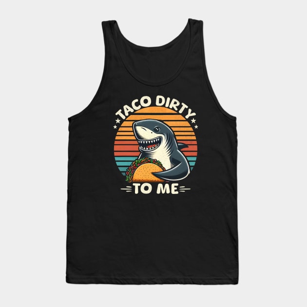 Taco Dirty To Me Tank Top by BeanStiks